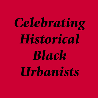 The Alan M. Voorhees Transportation Center Celebrates Historical Black Urbanists