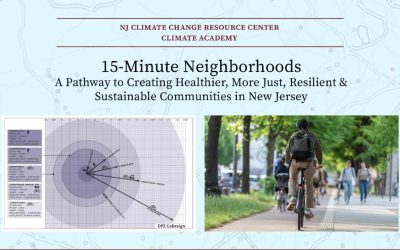15 Minute Neighborhoods: A Pathway to Creating Healthier, More Just, Resilient & Sustainable Communities in New Jersey